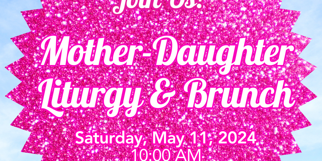 MotherDaughter Liturgy and Brunch (SOLD OUT) • Calendar • Carondelet